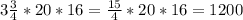 3\frac{3}{4} *20*16=\frac{15}{4} *20*16=1200