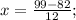 x=\frac{99-82}{12};