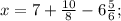 x=7+\frac{10}{8}-6\frac{5}{6};