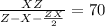 \frac{XZ}{Z - X - \frac{ZX}{2} } = 70