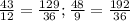 \frac{43}{12} =\frac{129}{36} ; \frac{48}{9}=\frac{192}{36}