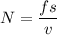 \displaystyle N = \frac{fs}{v}