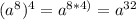 (a^{8})^{4}=a^{8*4)}=a^{32}