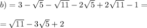 b) = 3-\sqrt{5} -\sqrt{11} -2\sqrt{5} +2\sqrt{11} -1=\\\\=\sqrt{11}-3\sqrt{5}+2