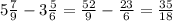 5 \frac{7}{9} - 3 \frac{5}{6} = \frac{52}{9} - \frac{23}{6} = \frac{35}{18}