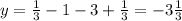 y=\frac{1}{3}-1-3+ \frac{1}{3}=-3\frac{1}{3}