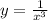 y = \frac{1}{ {x}^{3}}