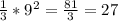 \frac{1}{3}*9^2=\frac{81}{3} =27