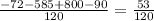 \frac{-72-585+800-90}{120} =\frac{53}{120}