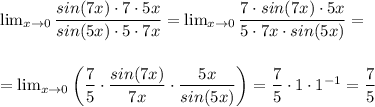 \lim_{x\to0} \dfrac{sin(7x)\cdot7\cdot5x}{sin(5x)\cdot5\cdot7x} = \lim_{x\to0} \dfrac{7\cdot sin(7x)\cdot5x}{5\cdot7x\cdot sin(5x)} =\\\\\\= \lim_{x\to0} \left(\dfrac{7}{5}\cdot\dfrac{sin(7x)}{7x}\cdot\dfrac{5x}{sin(5x)}\right)= \dfrac{7}{5}\cdot1\cdot1^{-1} = \dfrac{7}{5}