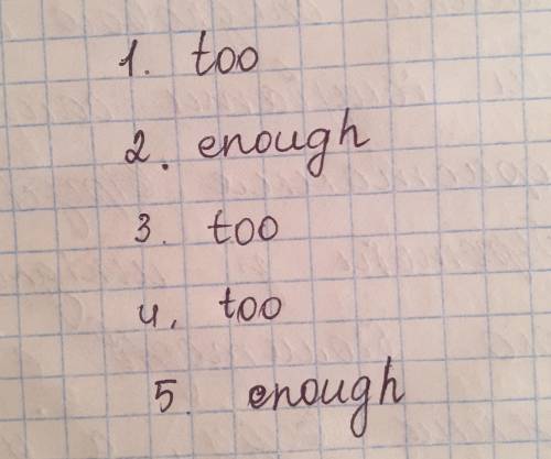 B) Complete with too or enough in your notebook1 The service is slow in this restaurant.2 Is your co