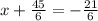 x + \frac{45}{6} = - \frac{21}{6}