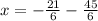 x = - \frac{21}{6} - \frac{45}{6}