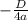 - \frac{D}{4a}