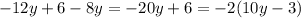 - 12y + 6 - 8y = - 20y + 6 = - 2(10y - 3)