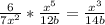 \frac{6}{7x^2} *\frac{x^5}{12b} = \frac{x^3}{14b}