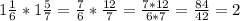 1\frac{1}{6}* 1\frac{5}{7}=\frac{7}{6}*\frac{12}{7}=\frac{7*12}{6*7}=\frac{84}{42}=2