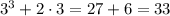 3^3+2\cdot3=27+6=33