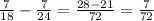 \frac{7}{18} - \frac{7}{24} = \frac{28 - 21}{72} = \frac{7}{72}