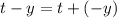 t-y=t+(-y)