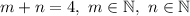 m+n=4,\ m\in\mathbb{N}, \ n\in\mathbb{N}