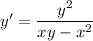 y' = \dfrac{y^{2}}{xy - x^{2}}