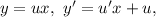 y = ux, ~ y' = u'x + u,