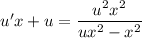 u'x + u = \dfrac{u^{2}x^{2}}{ux^{2} - x^{2}}