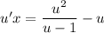 u'x = \dfrac{u^{2}}{u - 1} - u