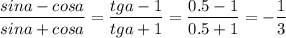 \dfrac{sina-cosa}{sina+cosa}=\dfrac{tga-1}{tga+1}=\dfrac{0.5-1}{0.5+1}=-\dfrac{1}{3}