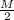 \frac{M}{2}