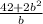 \frac{42+2b^2}{b}