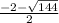 \frac{-2-\sqrt{144} }{2}