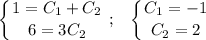 \displaystyle \left \{ {{1=C_1+C_2} \atop {6=3C_2}} \right. ;~~\left \{ {{C_1=-1} \atop {C_2=2}} \right.