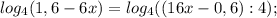 log_{4}(1,6-6x)=log_{4}((16x-0,6):4);