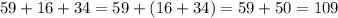 5 9+1 6+34=5 9+(1 6+34)=59+50=109