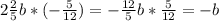 2\frac{2}{5}b*(-\frac{5}{12})=-\frac{12}{5}b*\frac{5}{12}=-b