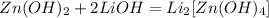 Zn(OH)_2 + 2LiOH = Li_2[Zn(OH)_4]