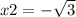 x2 = - \sqrt{3}