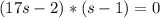 (17s-2)*(s-1)=0