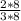 \frac{2*8}{3*8}