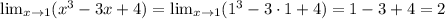 \lim_{x \to 1} (x^3-3x+4)=\lim_{x \to 1} (1^3-3\cdot1+4)=1-3+4=2