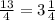 \frac{13}{4} = 3\frac{1}{4}