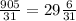 \frac{905}{31} = 29\frac{6}{31}