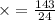 \times = \frac{143}{24}