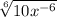 \sqrt[6]{10x^{-6} }