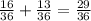 \frac{16}{36} + \frac{13}{36} = \frac{29}{36}