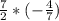 \frac{7}{2}*(-\frac{4}{7})