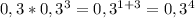 0,3*0,3^{3}= 0,3^{1+3}=0,3^{4}