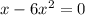 x-6x^2=0